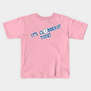 Clobberin' Time Kids T-Shirt